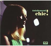 Compilation - Totalement Chic! - French Girl Singers Of The 1960s