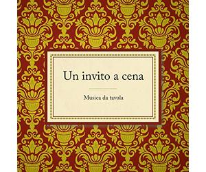 Compilation - Un Invito a Cena Musica Da Tavola