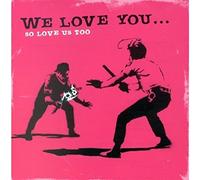 Compilation - We Love You...So Love Us