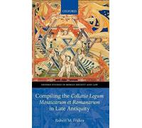 Compiling the Collatio Legum Mosaicarum et Romanarum in Late Antiquity by Robert