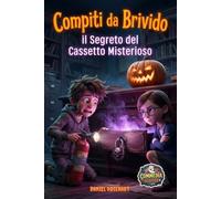 Compiti da Brivido il Segreto del Cassetto Misterioso: Se pensi che la scuola sia una noia, non hai ancora visto i tuoi libri e astucci allearsi ... spettrale e divertente per ragazzi 9-12 anni