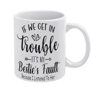 Compladeta If We Get In To Trouble It'S My Besties Fault Because, Best Friend Besties Friendship Gift Coffee Mug, Holiday Coffee Mug, Funny Mugs Gift From Family, Friends (11 Oz)
