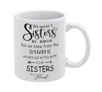 Compladeta We Weren'T Sisters By Birth To Be Sisters By Heart Friendship Best Friend Sister Coffee Mugs Funny Mug Ceramic White 11Oz
