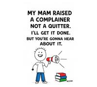 Complainer not a quitter WEEKLY PLANNER Homegrown Hotmess Series for moms navigating teen attitudes, busy schedules, and daily doses of unsolicited expert opinions.