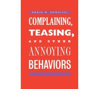 Complaining, Teasing, and Other Annoying Behaviors