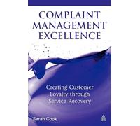 Complaint Management Excellence: Creating Customer Loyalty through Service Recovery