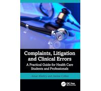 Complaints, Litigation and Clinical Errors: A Practical Guide for Health Care Students and Professionals