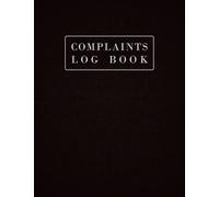 Complaints Log Book: 120 Pages | Perfect for Businesses, Sites, Saste Facilities, Commercial and Industrial Premises | Track Customer Complaints | Large Log book A4