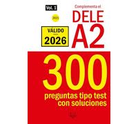 Complementa el DELE A2 - 2021 - 300 preguntas tipo test con soluciones.: Para repasar la gramática y el léxico del nivel A2 de español. (Biblioteca ELE)