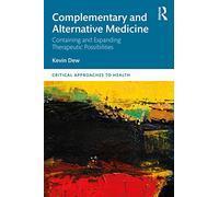 Complementary & Alternative Medicine – Therapeutic Possibilities – Critical Approaches to Health