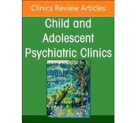 Complementary and Integrative Medicine Part II: Interventions, An Issue of Child and Adolescent Psychiatric Clinics of North America : Volume 36-4