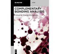 Complementary Bonding Analysis: Bonding Descriptors in Quantum Chemistry and Quantum Crystallography (De Gruyter STEM)