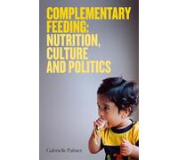 Complementary Feeding: Nutrition, Culture and Politics