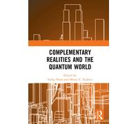 Complementary Realities and the Quantum World