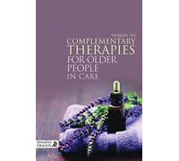 Complementary Therapies for Older People in Care