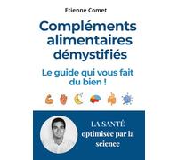 Compléments alimentaires démystifiés: Le guide qui vous fait du bien !