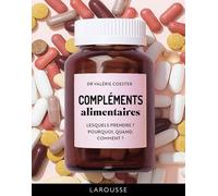 Compléments alimentaires: LESQUELS PRENDRE ? POURQUOI, QUAND, COMMENT ?