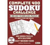 Complete 400 Sudoku Challenge: Easy to Hard Puzzles for Brain Training, Fun and Relaxing Classic Game for Adults, Teens, Seniors: Strengthen Focus, ... Train Your Brain Across All Levels