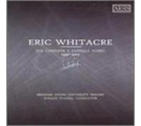 Complete a Capella Works 1991-2001 by Eric Whitacre
