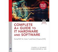 Complete A+ Guide to IT Hardware and Software: CompTIA A+ Core 1 and Core 2 Exams (V15) (Pearson IT Cybersecurity Curriculum (ITCC))