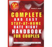 Complete and Easy Stay-At Home Date Night Handbook for Couples: Time to Reconnect, Laugh, and Fall in Love Again-Without Leaving Home