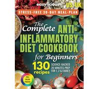 Complete Anti-Inflammatory Diet For Beginners: Boost Immune System, Gut-Health, and Reduce Chronic Pain with Science-Backed Easylicious 20-Min ... Pictures, Easy Meal Plan for the the US & UK