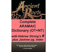 Complete Aramaic Dictionary (OT+NT): Ancient Roots Translinear Bible
