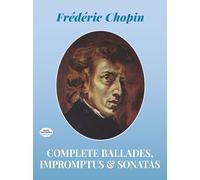 Complete Ballades, Impromptus and Sonatas: The Paderewski Edition (Dover Classical Piano Music)