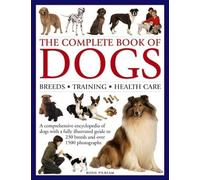 Complete Book of Dogs: A Comprehensive Encyclopedia of Dogs with a Fully Illustr