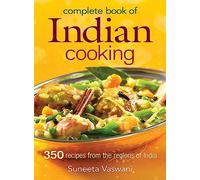 Complete Book of Indian Cooking: 350 Recipes from the Regions of India