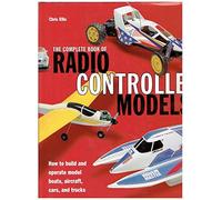 Complete Book of Radio Controlled Models: How to Build and Operate Model Boats, Aircraft, Cars, and Trucks
