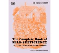 The Complete Book of Self-Sufficiency: The Classic Guide for Realists and Dreamers
