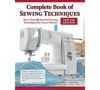 Complete Book of Sewing Techniques, Updated Edition: More Than 30 Essential Sewing Techniques for You to Master (Landauer) Beginner's Guide or Refresher - Hand Sewing, Machine Sewing, Hems, and More