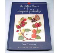 Complete Book of Stumpwork Embroidery (Milner Craft Series)