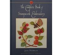 Complete Book of Stumpwork Embroidery (Milner Craft Series)