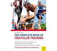 Complete Book of Triathlon Training: The Encyclopedia of Triathlon