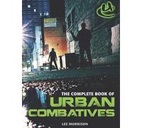 Complete Book of Urban Combatives by Lee Morrison (2015-02-01)
