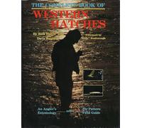 Complete Book of Western Hatches: An Angler's Entomology and Fly Pattern Field Guide
