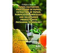 Complete Book On Papaya Cultivation, Processing Of Papaya, Extraction Of Papain, Purification, Processed And Value Added Products With Packaging Technology