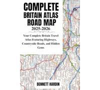 COMPLETE BRITAIN ATLAS ROAD MAP 2025-2026: Your Complete Britain Travel Atlas Featuring Highways, Countryside Roads, and Hidden Gems