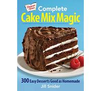 Complete Cake Mix Magic: 300 Easy Desserts Good as Homemade