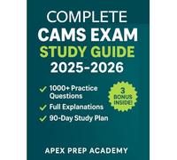 COMPLETE CAMS EXAM STUDY GUIDE 2025-2026: Pass the Certified Anti-Money Laundering Specialist Exam on the First Try with 1000+ Practice Questions, Full Explanations & a 90-Day Study Plan