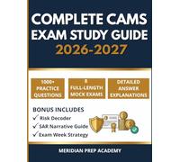 COMPLETE CAMS EXAM STUDY GUIDE 2026-2027: Pass the Certified Anti-Money Laundering Specialist Exam on Your First Try with 1000+ Practice Questions, 8 ... SAR Writing Guide & Emerging Risk Decoder