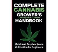 Complete Canna rower's Handbook: Quick and Easy Marijuana Cultivation for Beginners: 2 (DIY Book Projects)