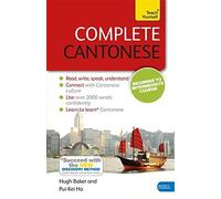 Complete Cantonese Beginner to Intermediate Course: Learn to read, write, speak and understand a new language (Teach Yourself Complete) by Hugh Baker (2016-03-01)