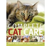 Complete Cat Care: How to Keep Your Cat Healthy and Happy (DK Practical Pet Guides)