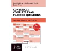 Complete CDN (NNCC) Exam Preparation: Certified Dialysis Nurse: 330+ Multiple Choice Questions