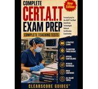 COMPLETE CER.A.T.T. EXAM PREP SYSTEM: Focused prep for the ASATT Certified Anesthesia Technologist National Certification Examination