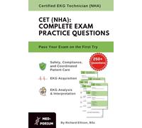Complete CET (NHA) Exam Preparation: 250+ Multiple Choice Questions: Certified EKG Technician