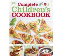 Complete Children's Cookbook : Delicious step-by-step recipes for young chefs